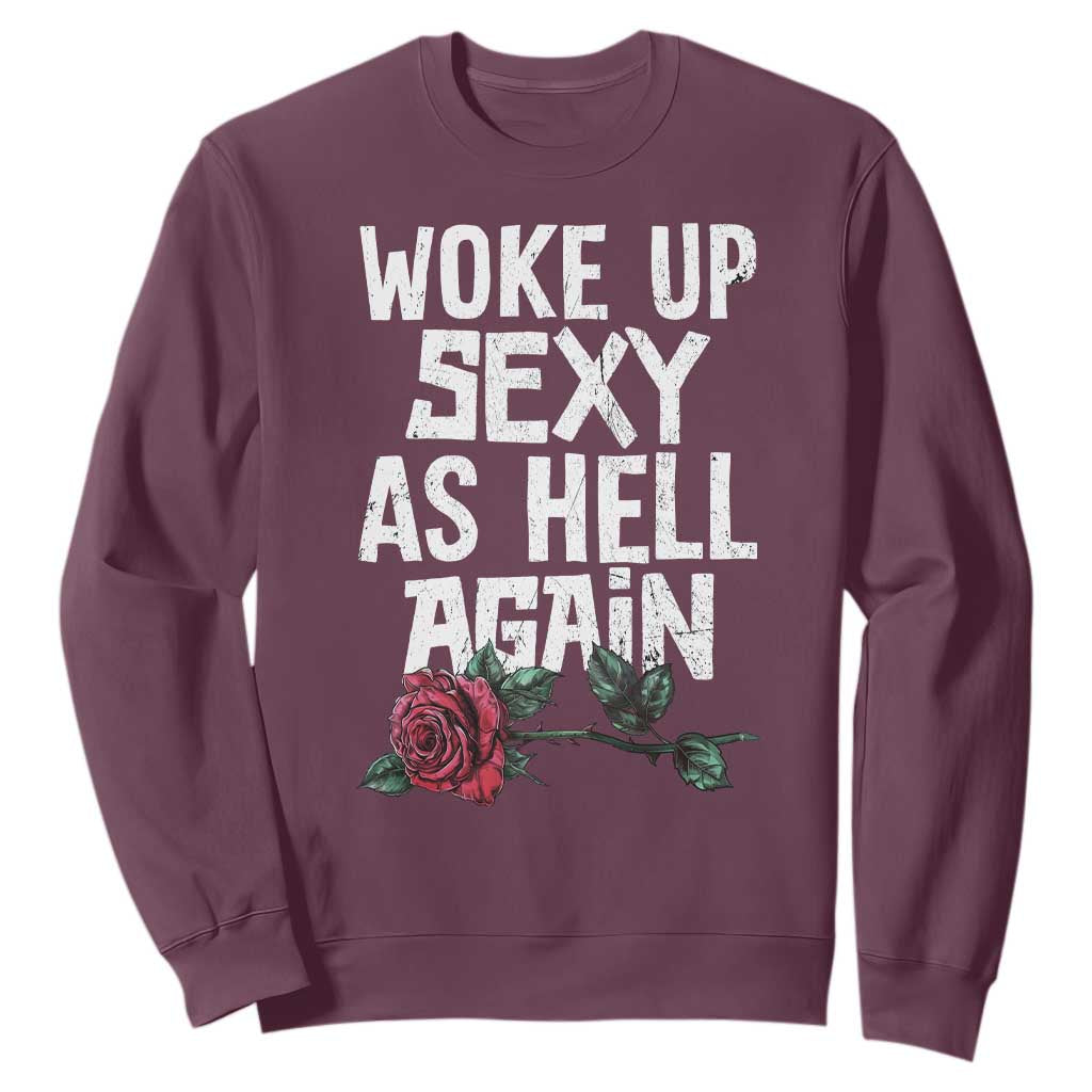 I Woke Up Sexy As Hell Again Sweatshirt Funny Women Quote TS12 Maroon Print Your Wear