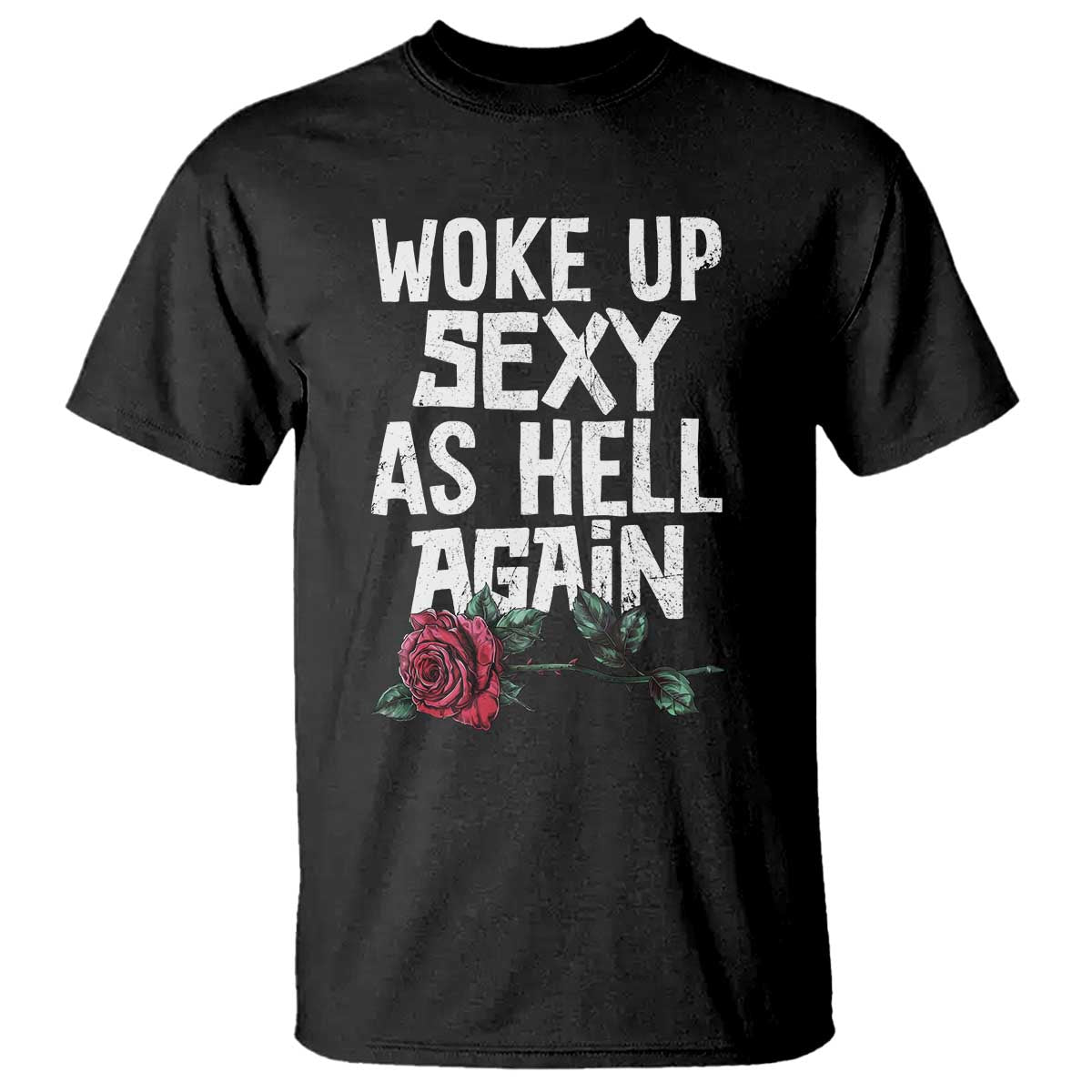 I Woke Up Sexy As Hell Again T Shirt Funny Women Quote TS12 Black Print Your Wear