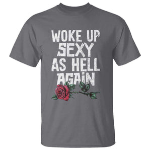 I Woke Up Sexy As Hell Again T Shirt Funny Women Quote TS12 Charcoal Print Your Wear