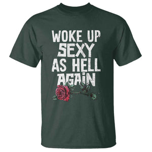 I Woke Up Sexy As Hell Again T Shirt Funny Women Quote TS12 Dark Forest Green Print Your Wear