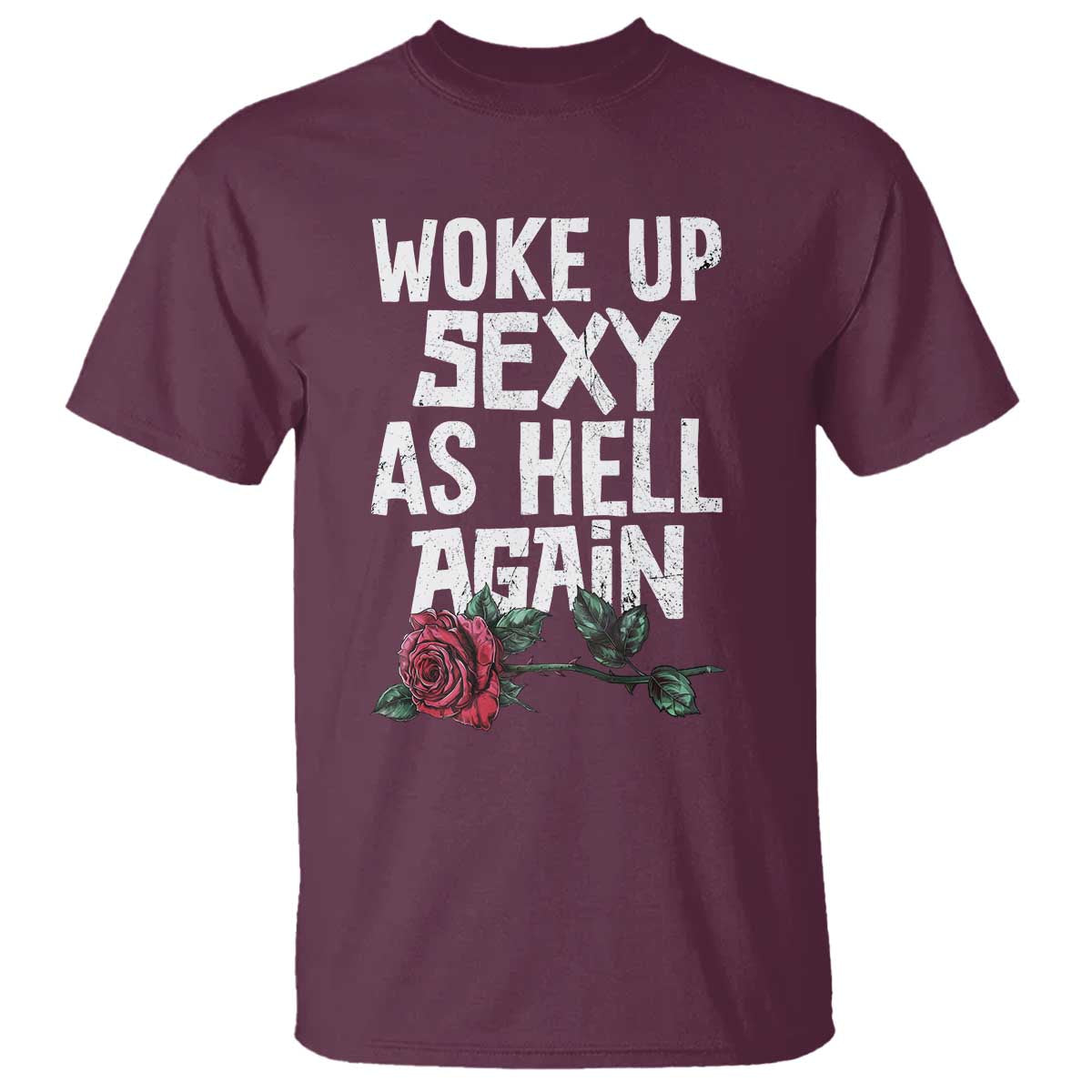 I Woke Up Sexy As Hell Again T Shirt Funny Women Quote TS12 Maroon Print Your Wear