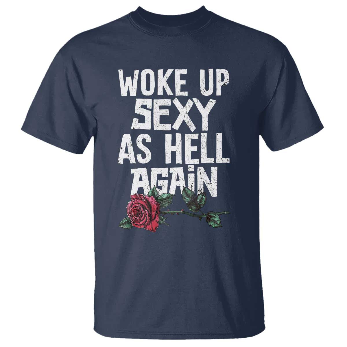 I Woke Up Sexy As Hell Again T Shirt Funny Women Quote TS12 Navy Print Your Wear