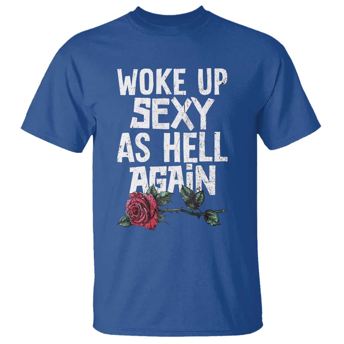 I Woke Up Sexy As Hell Again T Shirt Funny Women Quote TS12 Royal Blue Print Your Wear