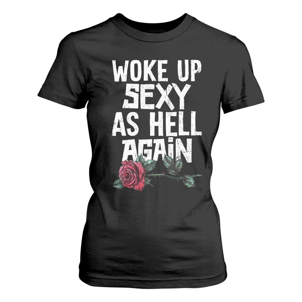 I Woke Up Sexy As Hell Again T Shirt For Women Funny Women Quote TS12 Black Print Your Wear