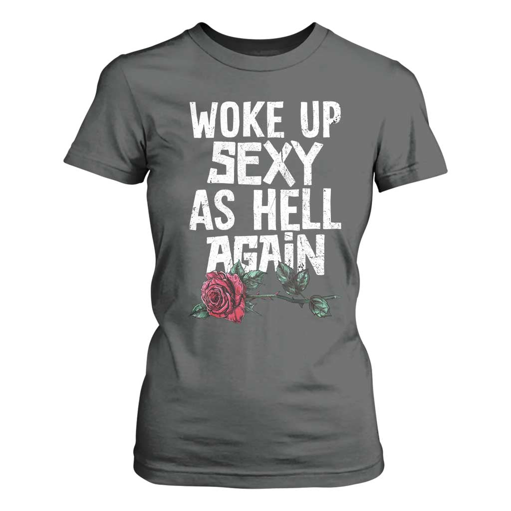 I Woke Up Sexy As Hell Again T Shirt For Women Funny Women Quote TS12 Dark Heather Print Your Wear