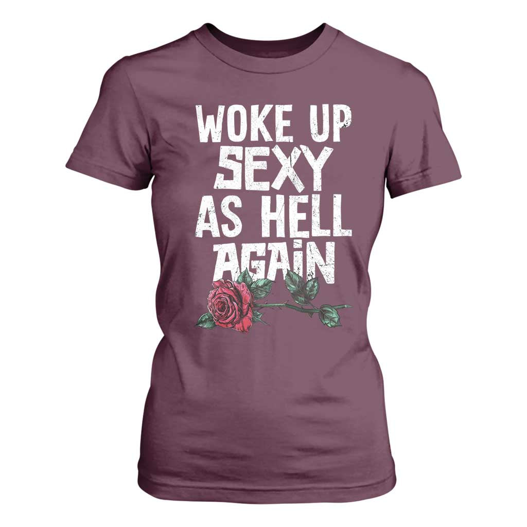 I Woke Up Sexy As Hell Again T Shirt For Women Funny Women Quote TS12 Maroon Print Your Wear