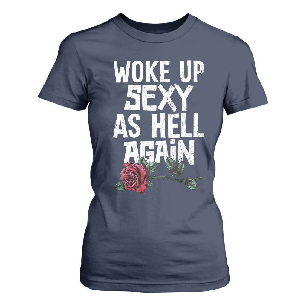 I Woke Up Sexy As Hell Again T Shirt For Women Funny Women Quote TS12 Navy Print Your Wear