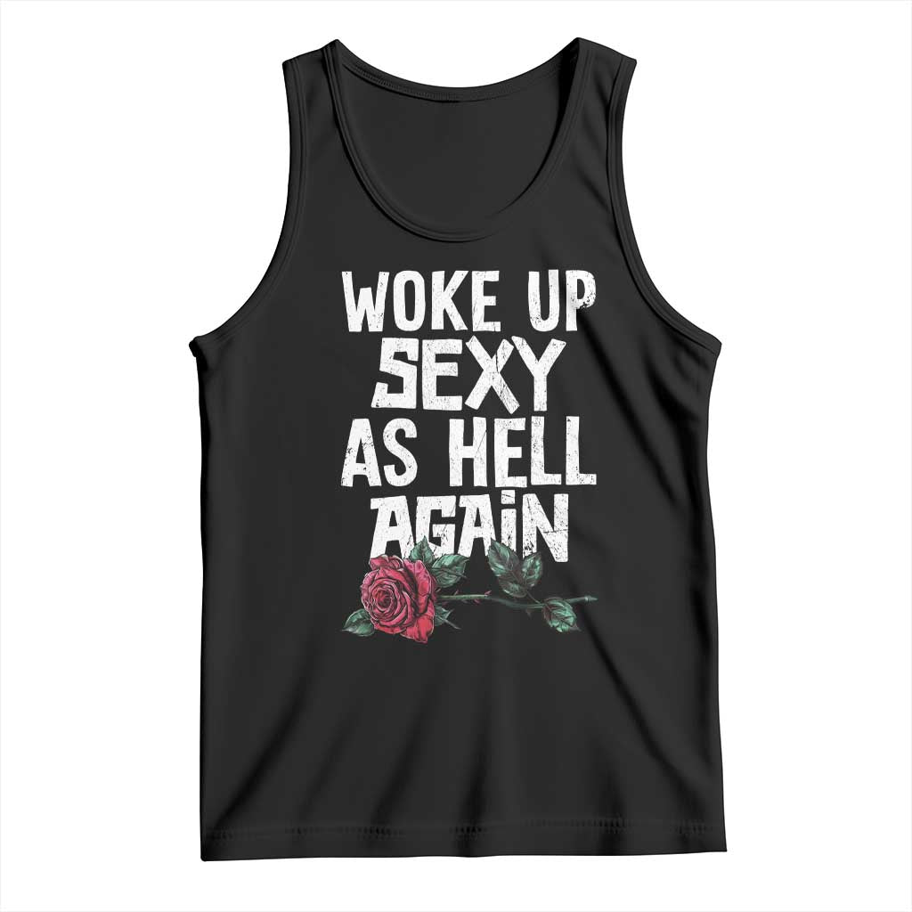 I Woke Up Sexy As Hell Again Tank Top Funny Women Quote TS12 Black Print Your Wear