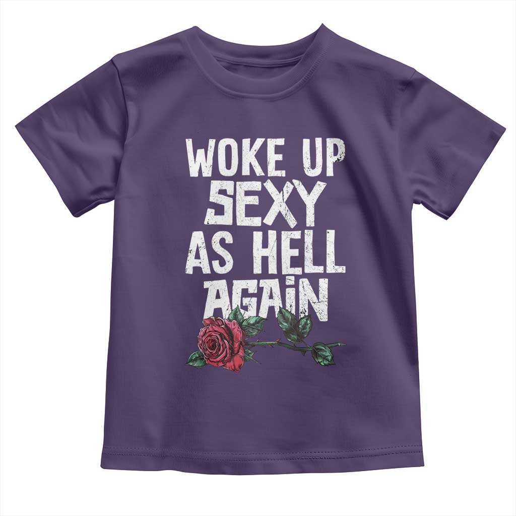 I Woke Up Sexy As Hell Again Toddler T Shirt Funny Women Quote TS12 Purple Print Your Wear