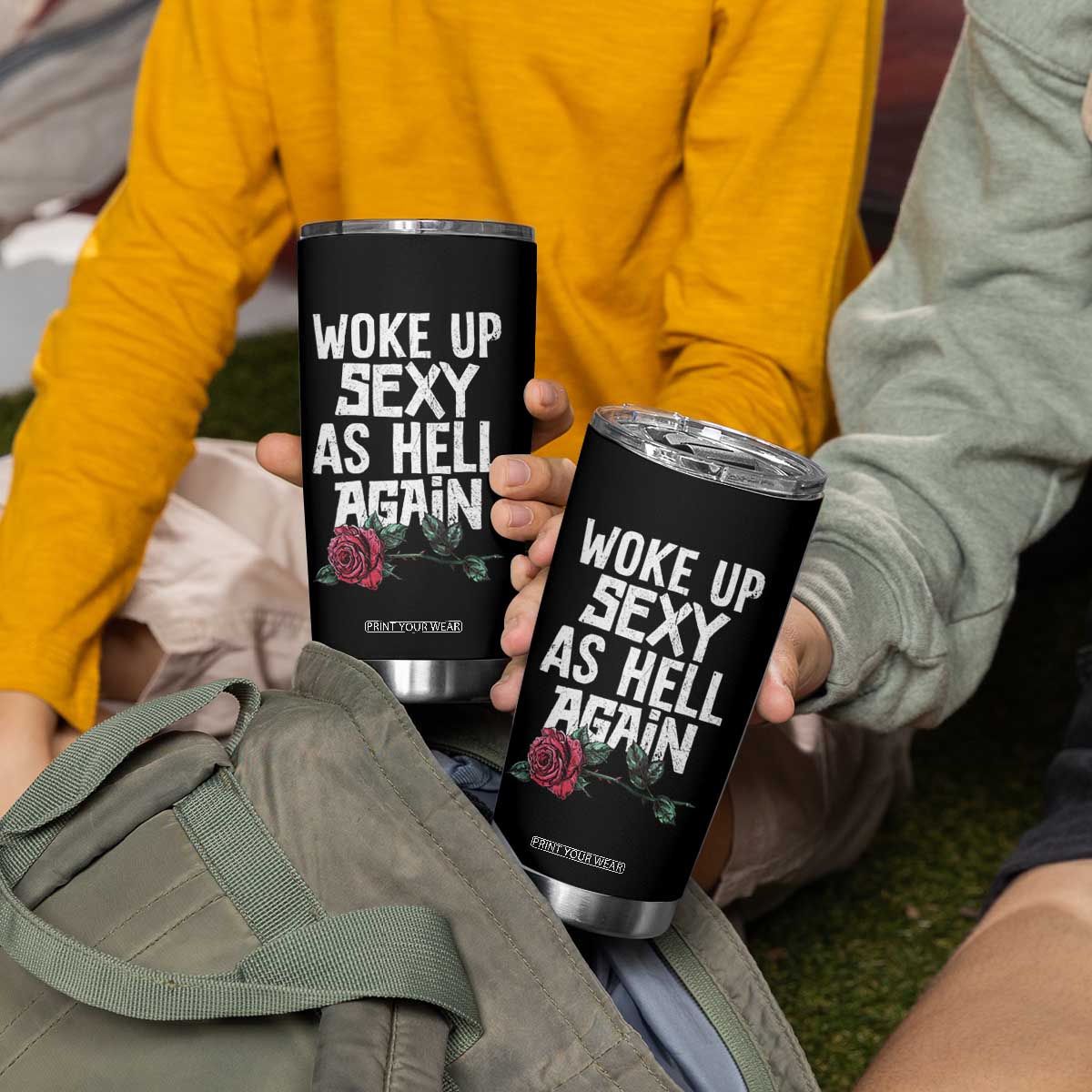 I Woke Up Sexy As Hell Again Tumbler Cup Funny Women Quote TS12 Print Your Wear