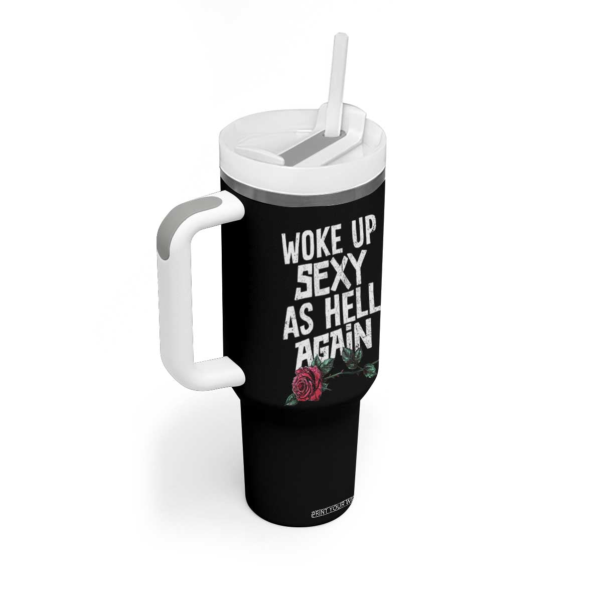 I Woke Up Sexy As Hell Again Tumbler With Handle Funny Women Quote TS12 Print Your Wear