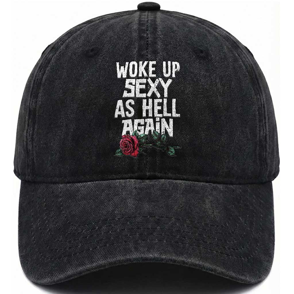 I Woke Up Sexy As Hell Again Washed Cotton Baseball Cap Funny Women Quote TS12 Print Your Wear