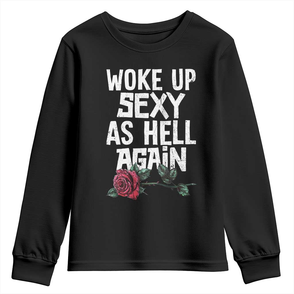 I Woke Up Sexy As Hell Again Youth Sweatshirt Funny Women Quote TS12 Black Print Your Wear
