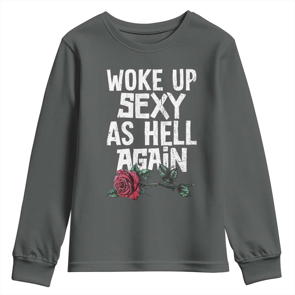 I Woke Up Sexy As Hell Again Youth Sweatshirt Funny Women Quote TS12 Dark Heather Print Your Wear