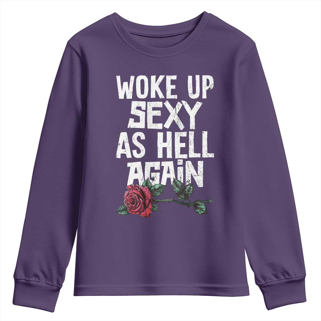 I Woke Up Sexy As Hell Again Youth Sweatshirt Funny Women Quote TS12 Purple Print Your Wear