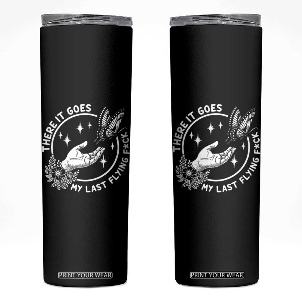 There It Goes My Last Flying F*ck Skinny Tumbler Funny Women Quote TS12 Black Print Your Wear