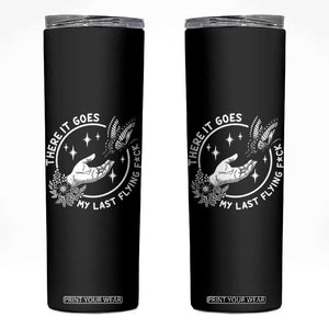 There It Goes My Last Flying F*ck Skinny Tumbler Funny Women Quote TS12 Black Print Your Wear