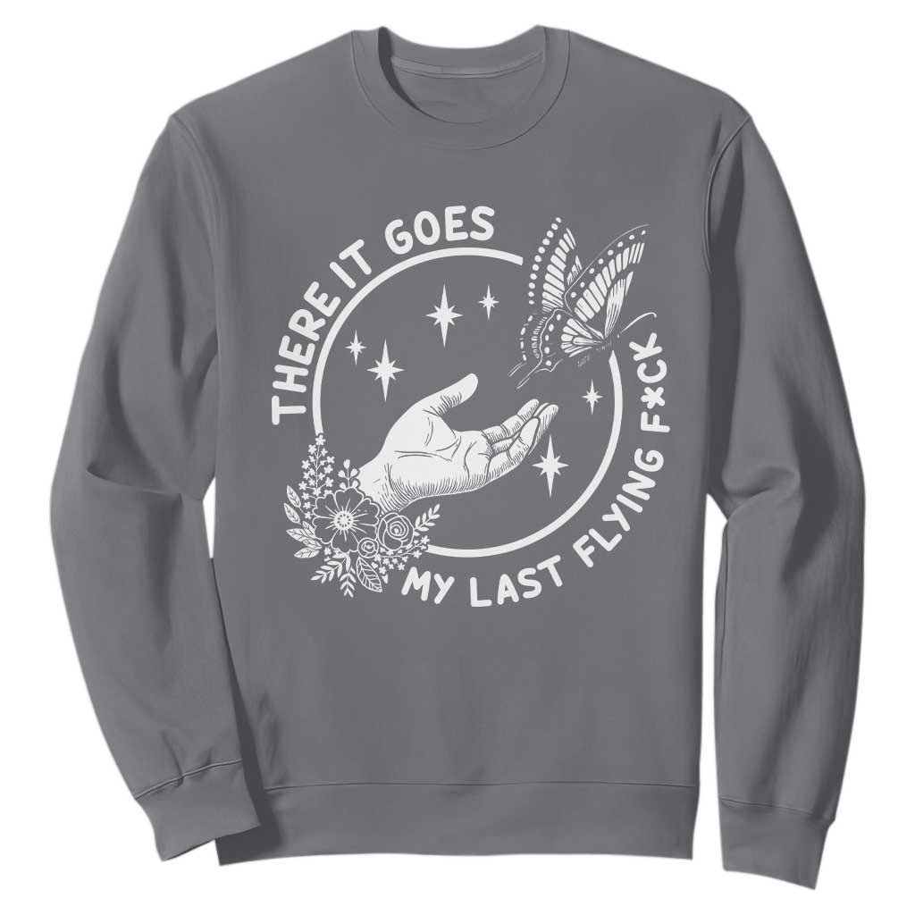 There It Goes My Last Flying F*ck Sweatshirt Funny Women Quote TS12 Charcoal Print Your Wear