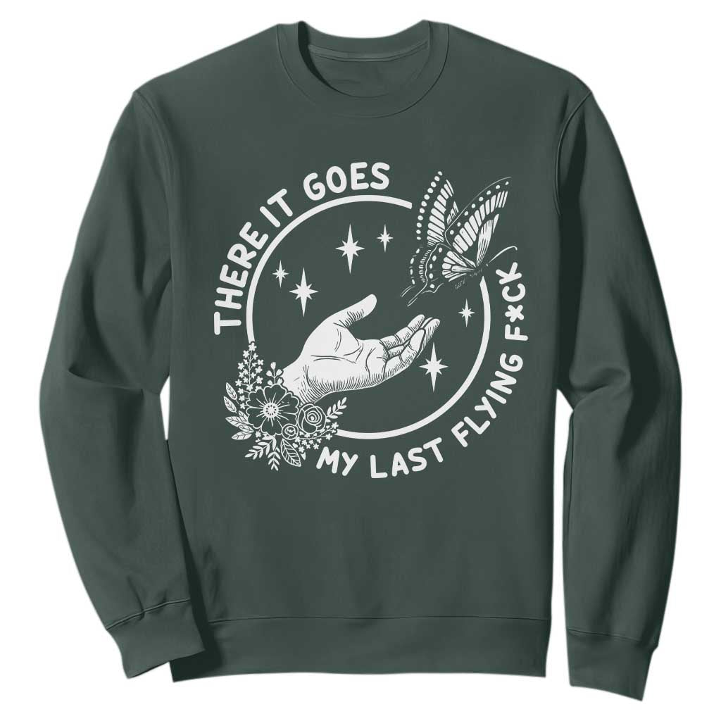There It Goes My Last Flying F*ck Sweatshirt Funny Women Quote TS12 Dark Forest Green Print Your Wear