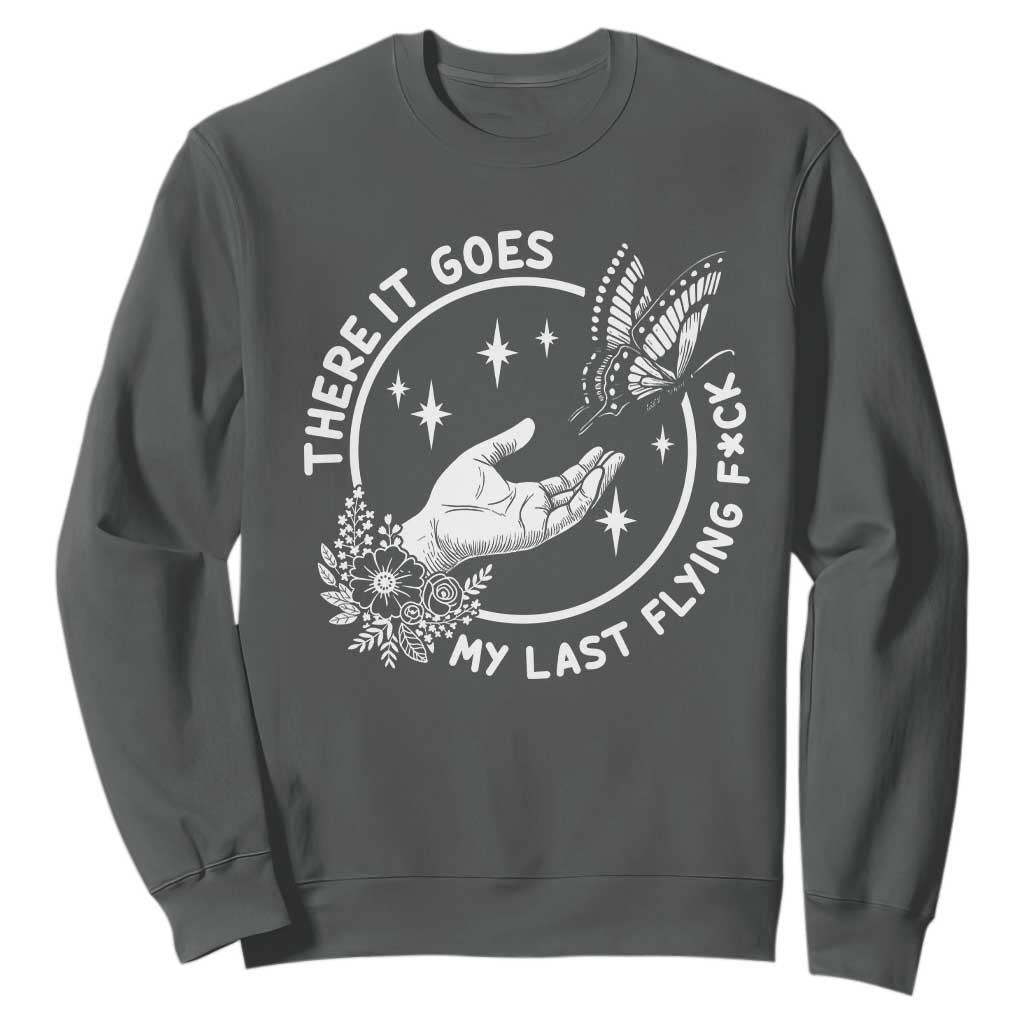 There It Goes My Last Flying F*ck Sweatshirt Funny Women Quote TS12 Dark Heather Print Your Wear