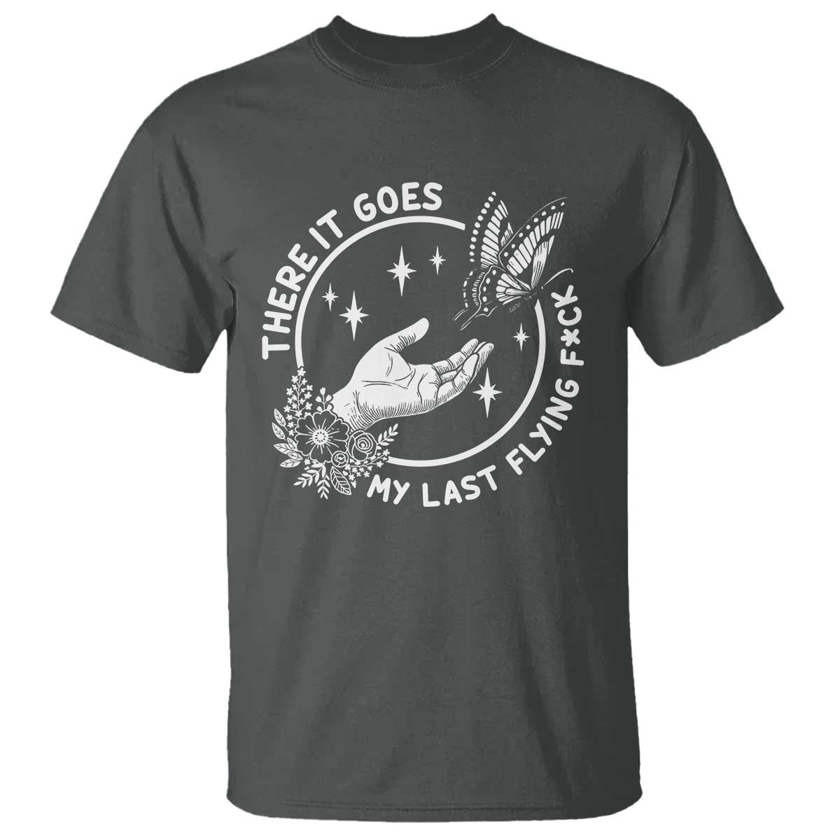 There It Goes My Last Flying F*ck T Shirt Funny Women Quote TS12 Dark Heather Print Your Wear