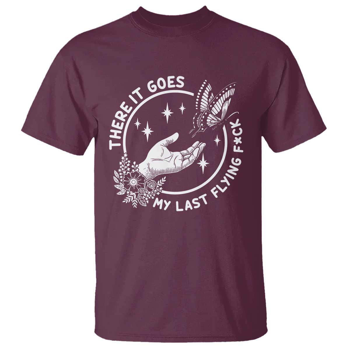 There It Goes My Last Flying F*ck T Shirt Funny Women Quote TS12 Maroon Print Your Wear