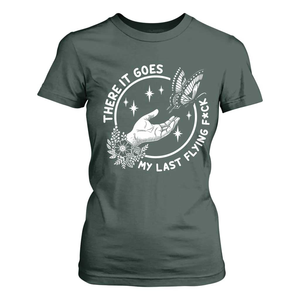 There It Goes My Last Flying F*ck T Shirt For Women Funny Women Quote TS12 Dark Forest Green Print Your Wear