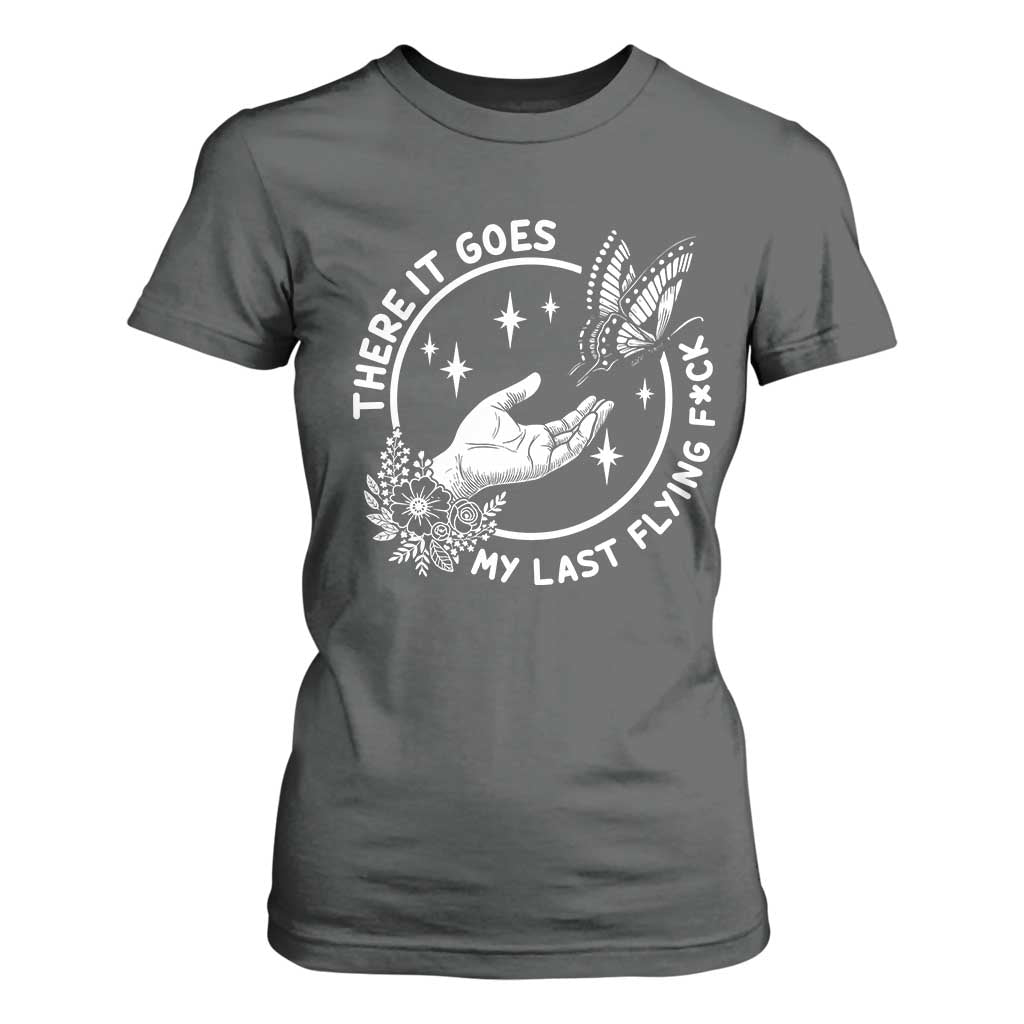 There It Goes My Last Flying F*ck T Shirt For Women Funny Women Quote TS12 Dark Heather Print Your Wear