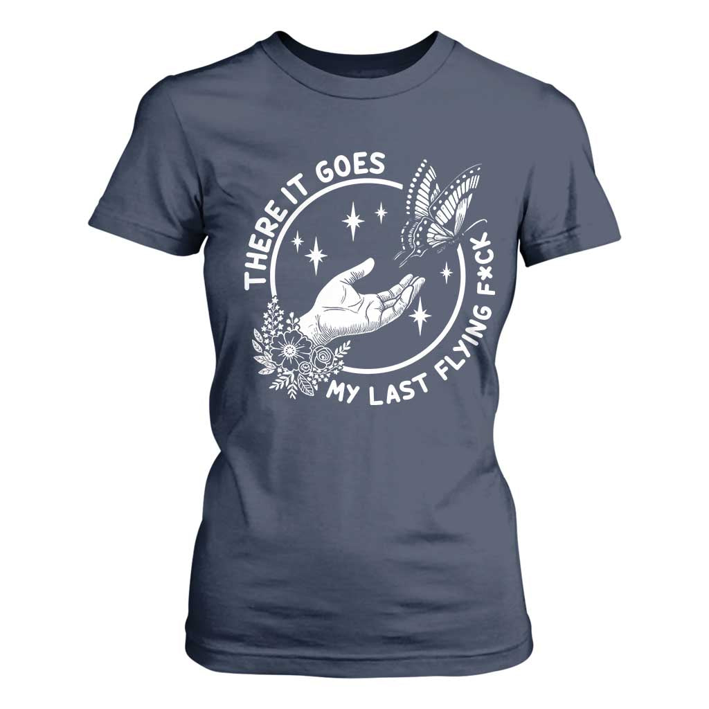 There It Goes My Last Flying F*ck T Shirt For Women Funny Women Quote TS12 Navy Print Your Wear