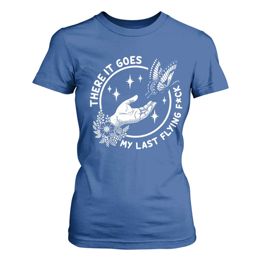 There It Goes My Last Flying F*ck T Shirt For Women Funny Women Quote TS12 Royal Blue Print Your Wear