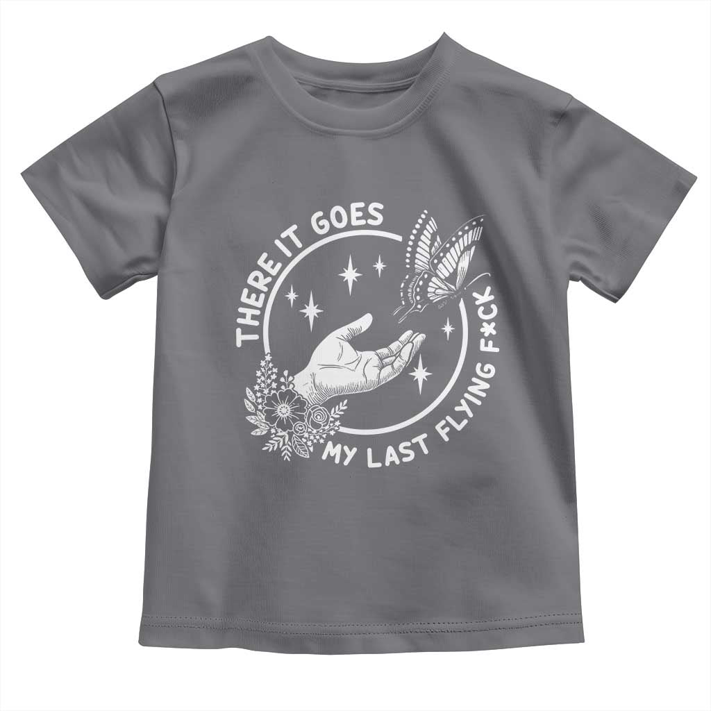 There It Goes My Last Flying F*ck Toddler T Shirt Funny Women Quote TS12 Charcoal Print Your Wear