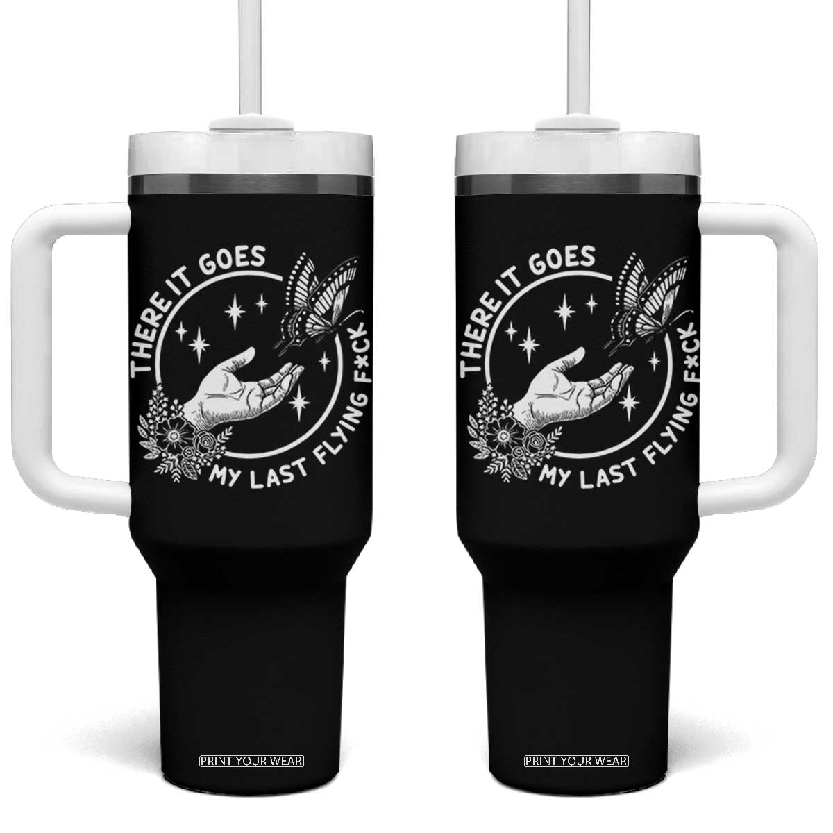 There It Goes My Last Flying F*ck Tumbler With Handle Funny Women Quote TS12 One Size: 40 oz Black Print Your Wear