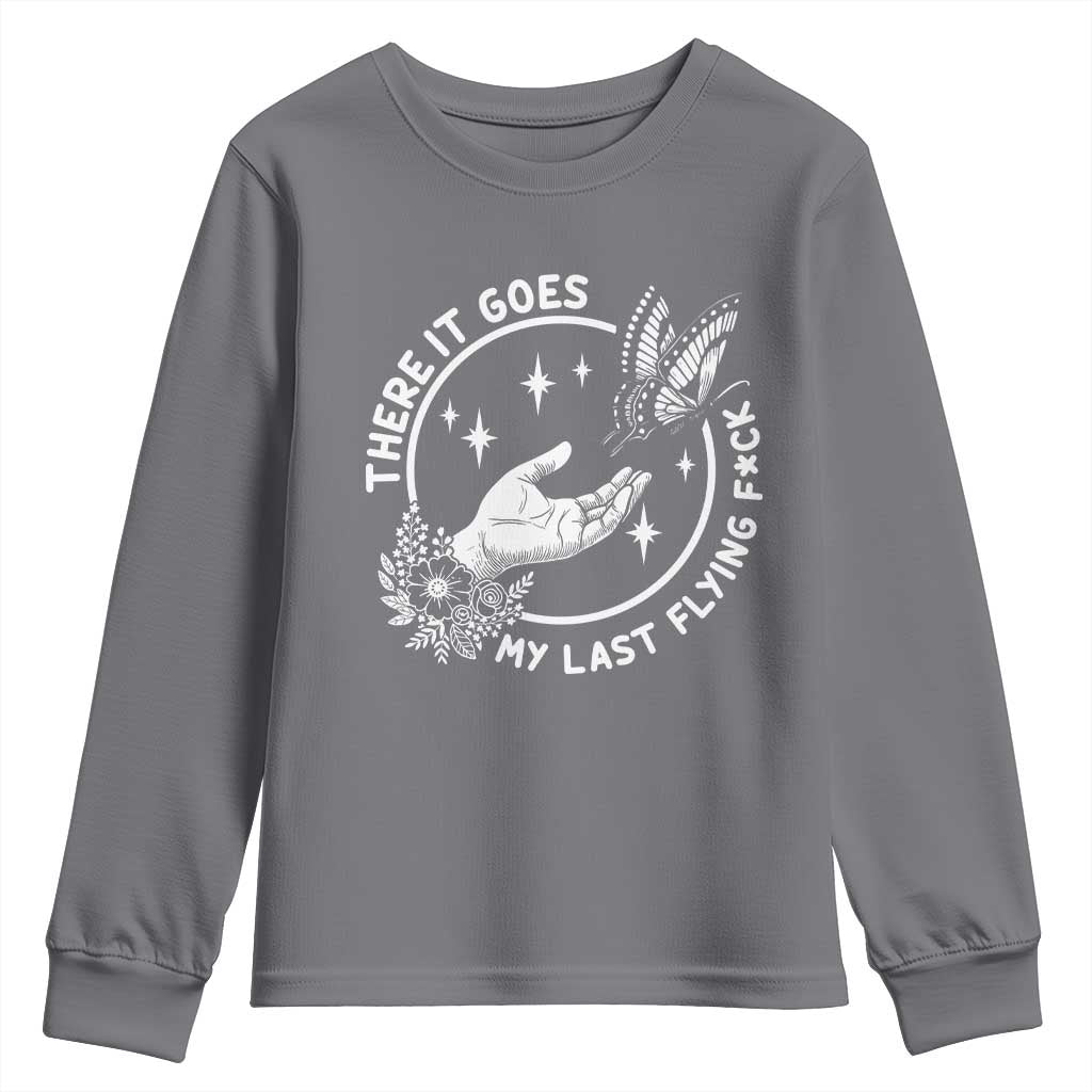 There It Goes My Last Flying F*ck Youth Sweatshirt Funny Women Quote TS12 Charcoal Print Your Wear