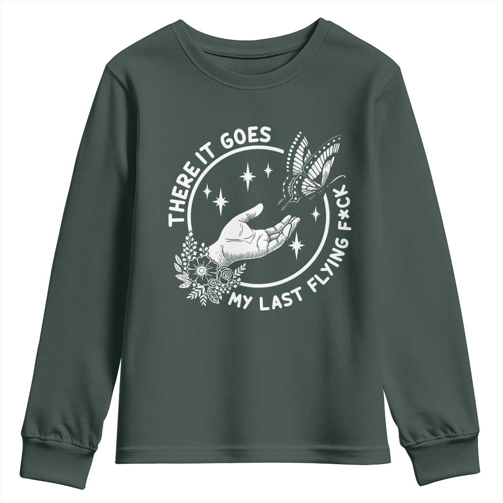 There It Goes My Last Flying F*ck Youth Sweatshirt Funny Women Quote TS12 Dark Forest Green Print Your Wear