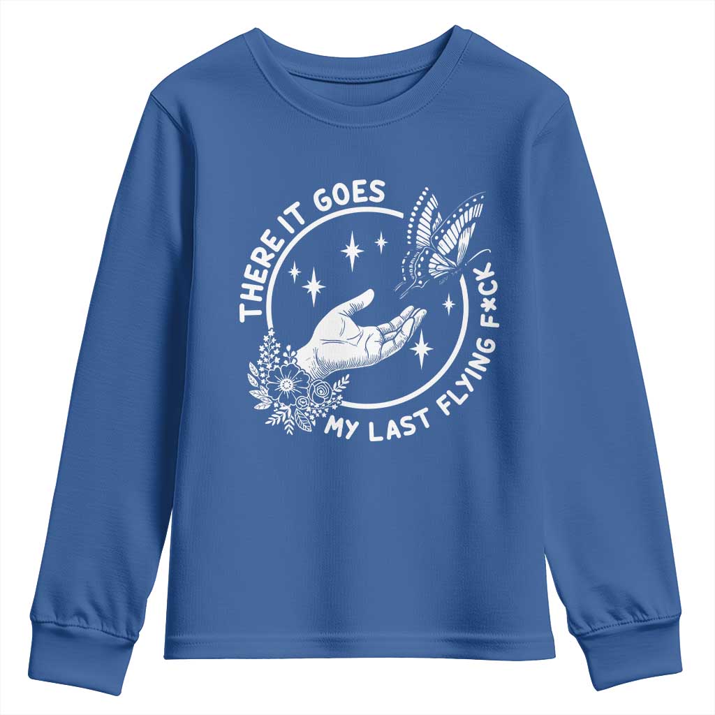 There It Goes My Last Flying F*ck Youth Sweatshirt Funny Women Quote TS12 Royal Blue Print Your Wear