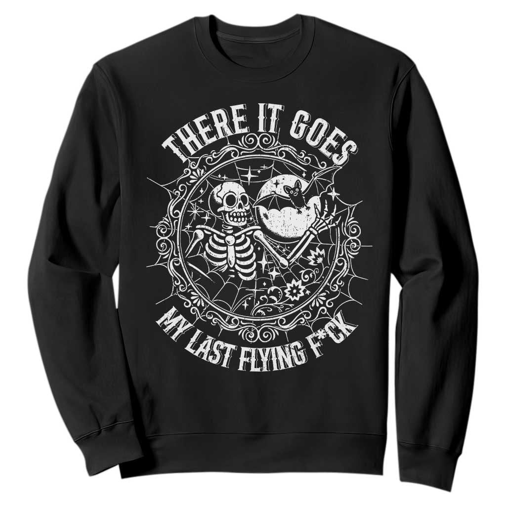 There It Goes My Last Flying F*ck Sweatshirt Funny Skeleton Quote TS12 Black Print Your Wear