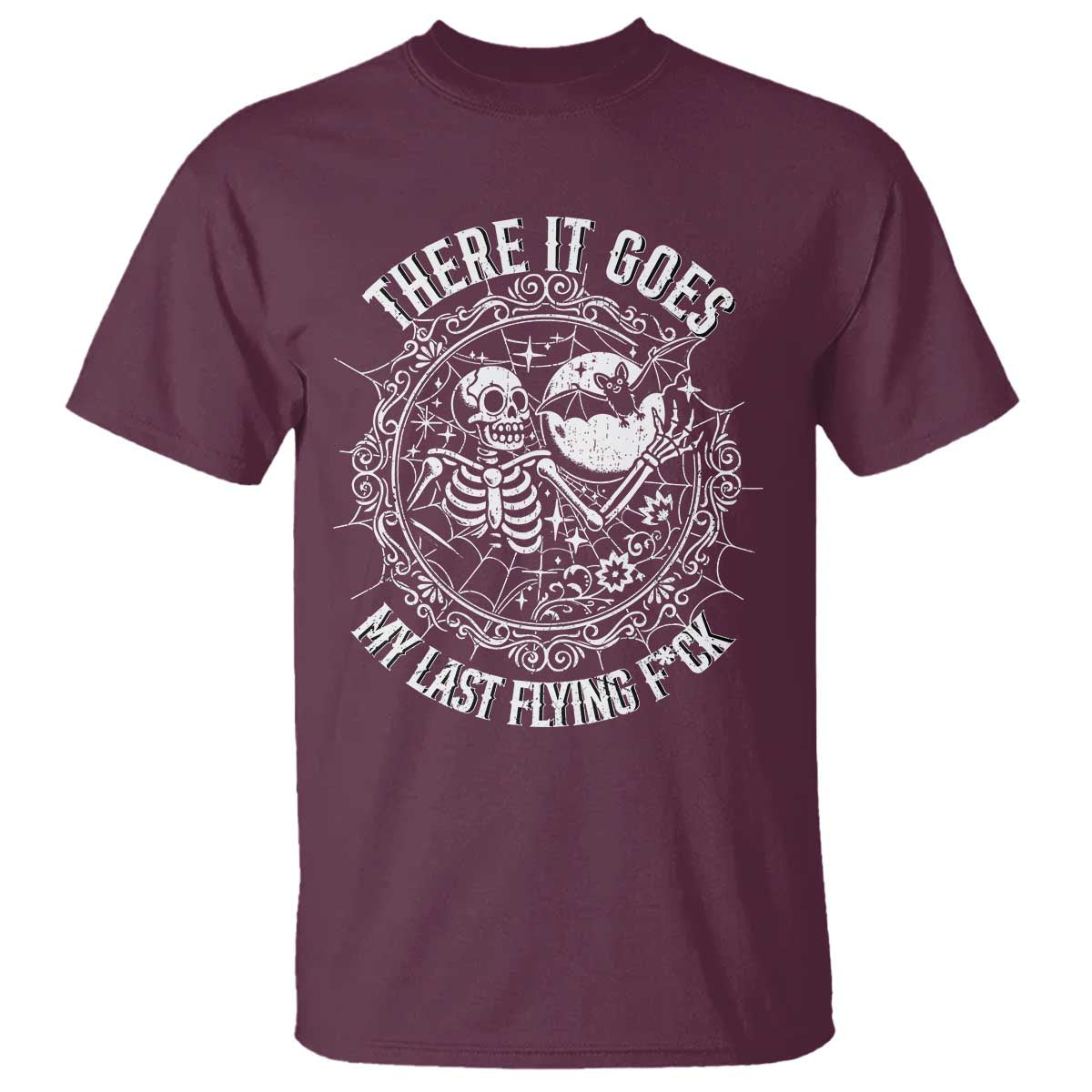 There It Goes My Last Flying F*ck T Shirt Funny Skeleton Quote TS12 Maroon Print Your Wear