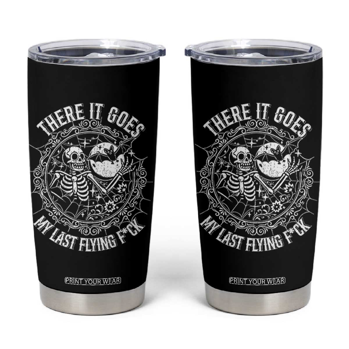 There It Goes My Last Flying F*ck Tumbler Cup Funny Skeleton Quote TS12 Black Print Your Wear