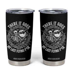 There It Goes My Last Flying F*ck Tumbler Cup Funny Skeleton Quote TS12 Black Print Your Wear