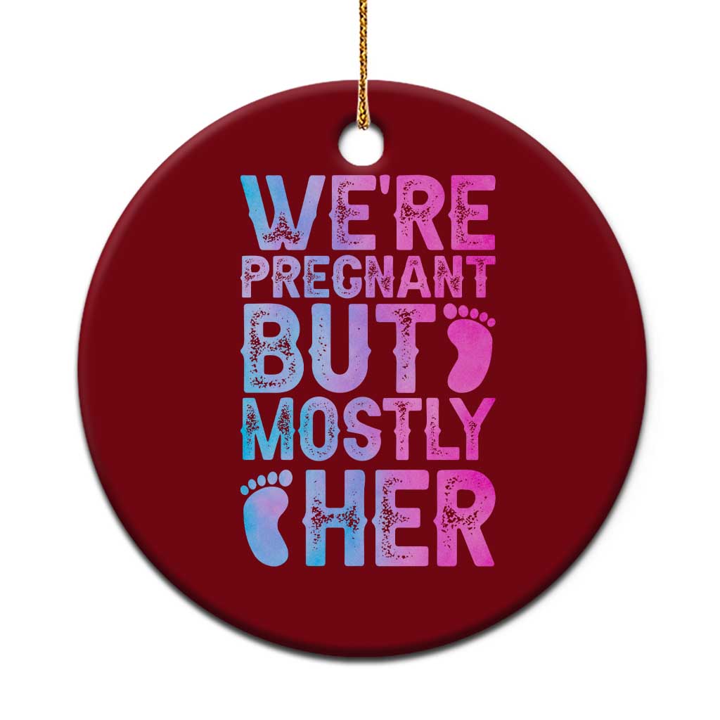 Funny First Time Parents Gift Ceramic Ornament We Are Pregnant But Mostly Her