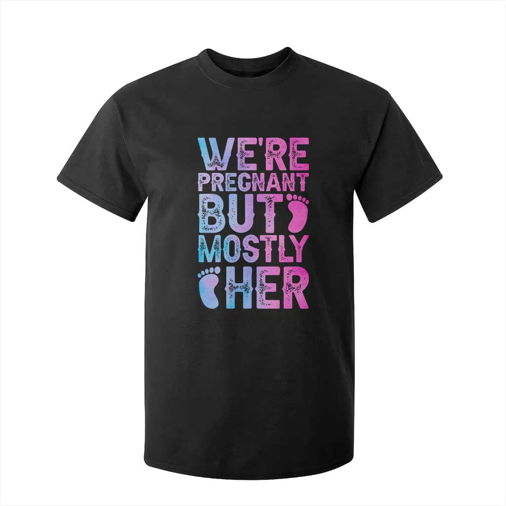 Funny First Time Parents Gift T Shirt For Kid We Are Pregnant But Mostly Her