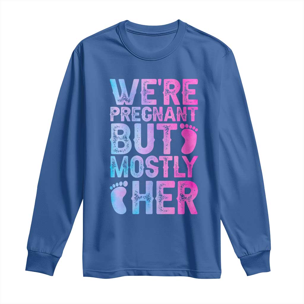 Funny First Time Parents Gift Long Sleeve Shirt We Are Pregnant But Mostly Her