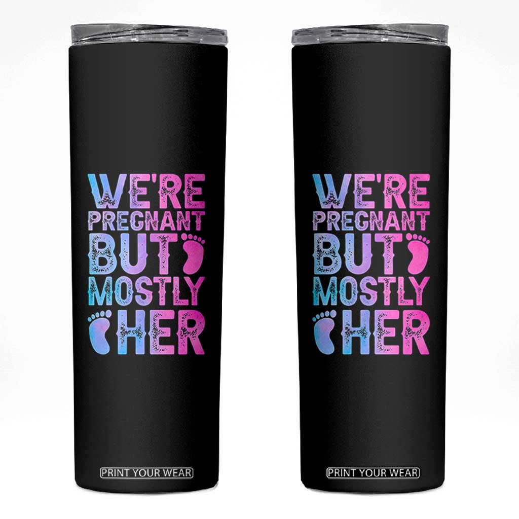 Funny First Time Parents Gift Skinny Tumbler We Are Pregnant But Mostly Her