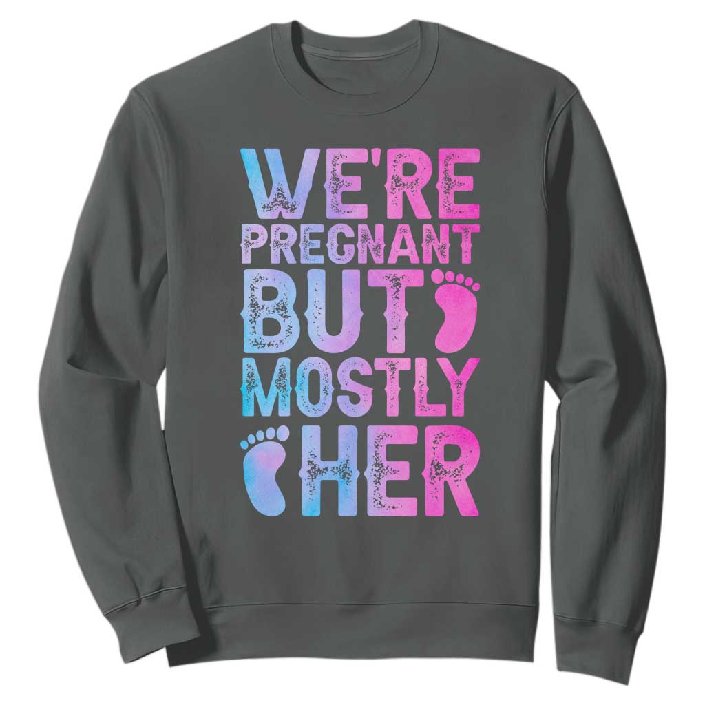 Funny First Time Parents Gift Sweatshirt We Are Pregnant But Mostly Her
