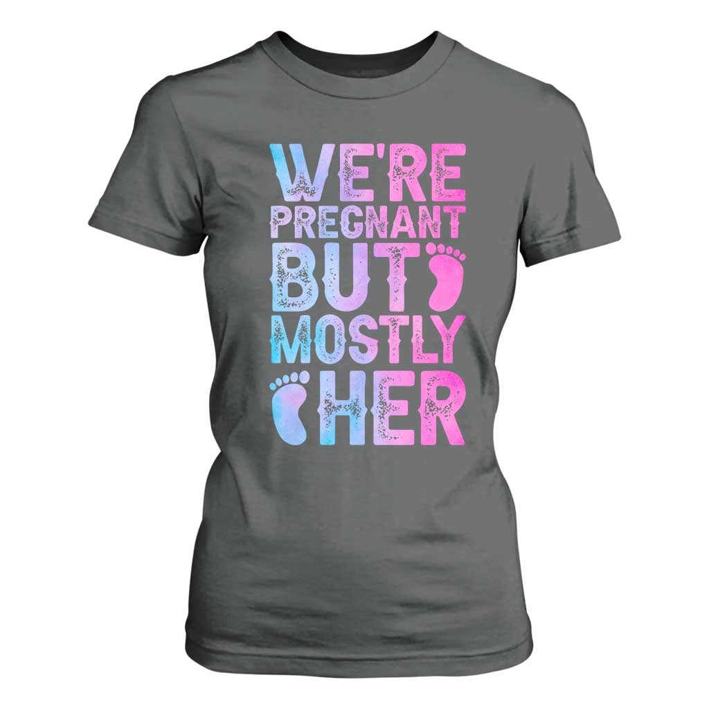 Funny First Time Parents Gift T Shirt For Women We Are Pregnant But Mostly Her