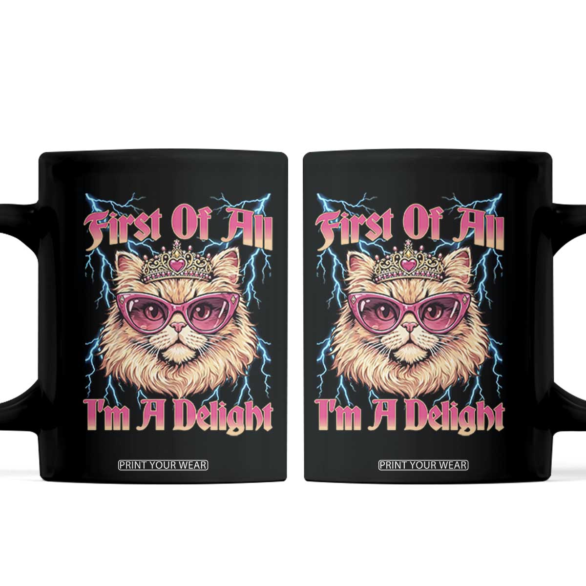 First Of All Im A Delight Coffee Mug Geek Princess Cat Gift TS12 Black Print Your Wear