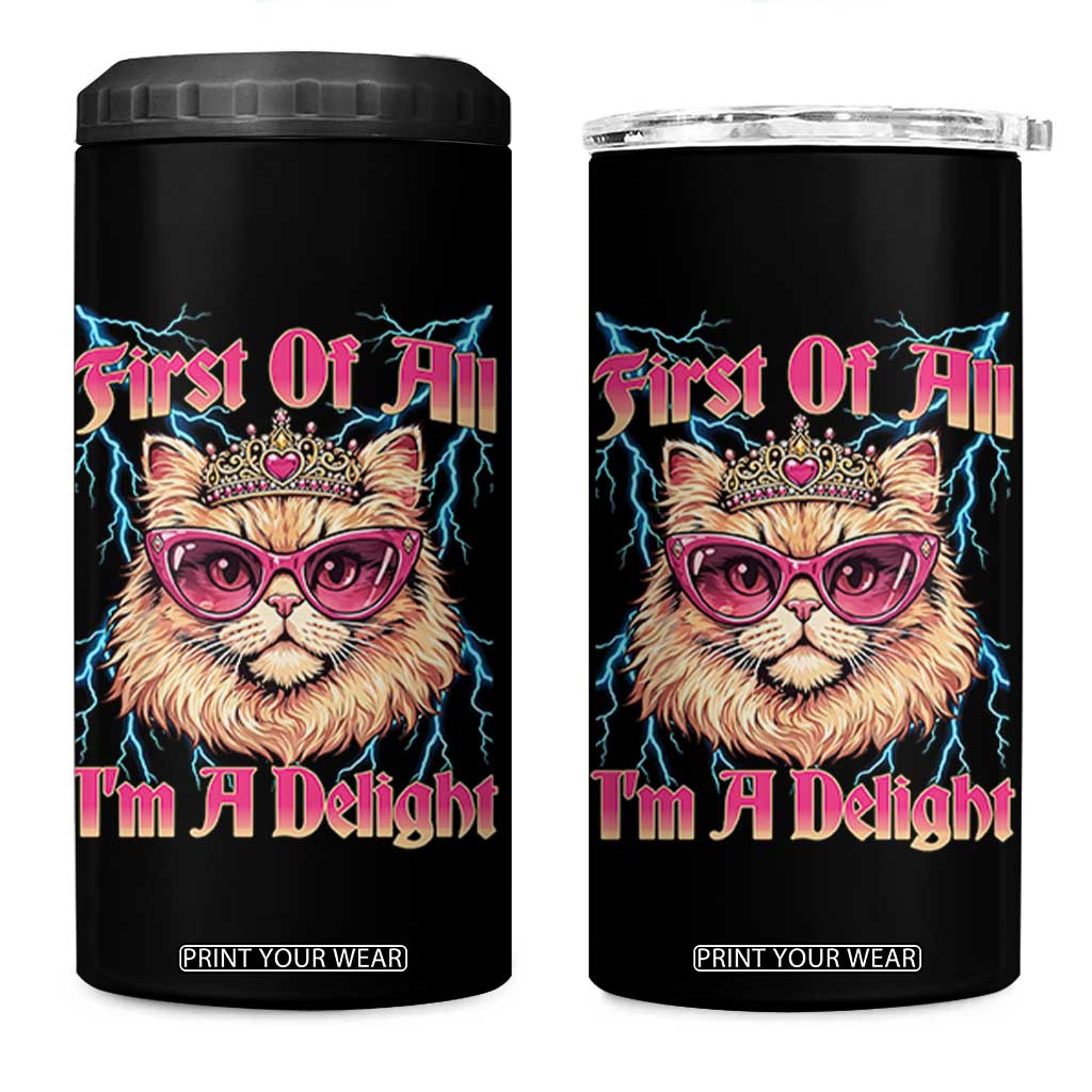 First Of All Im A Delight 4 in 1 Can Cooler Tumbler Geek Princess Cat Gift