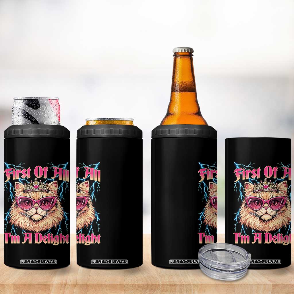 First Of All Im A Delight 4 in 1 Can Cooler Tumbler Geek Princess Cat Gift