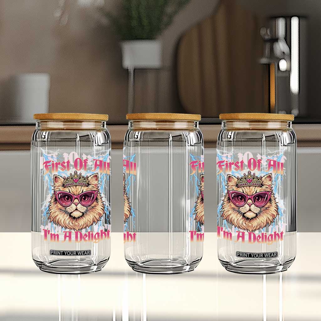 First Of All Im A Delight Glass Can Geek Princess Cat Gift