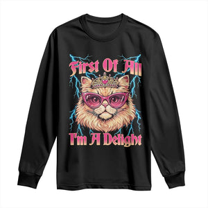 First Of All Im A Delight Long Sleeve Shirt Geek Princess Cat Gift